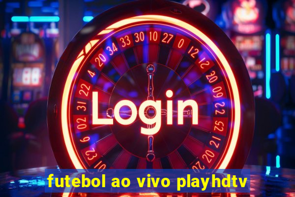 futebol ao vivo playhdtv